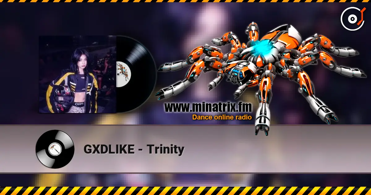 GXDLIKE - Trinity escuchar online en alta calidad | Minatrix.FM