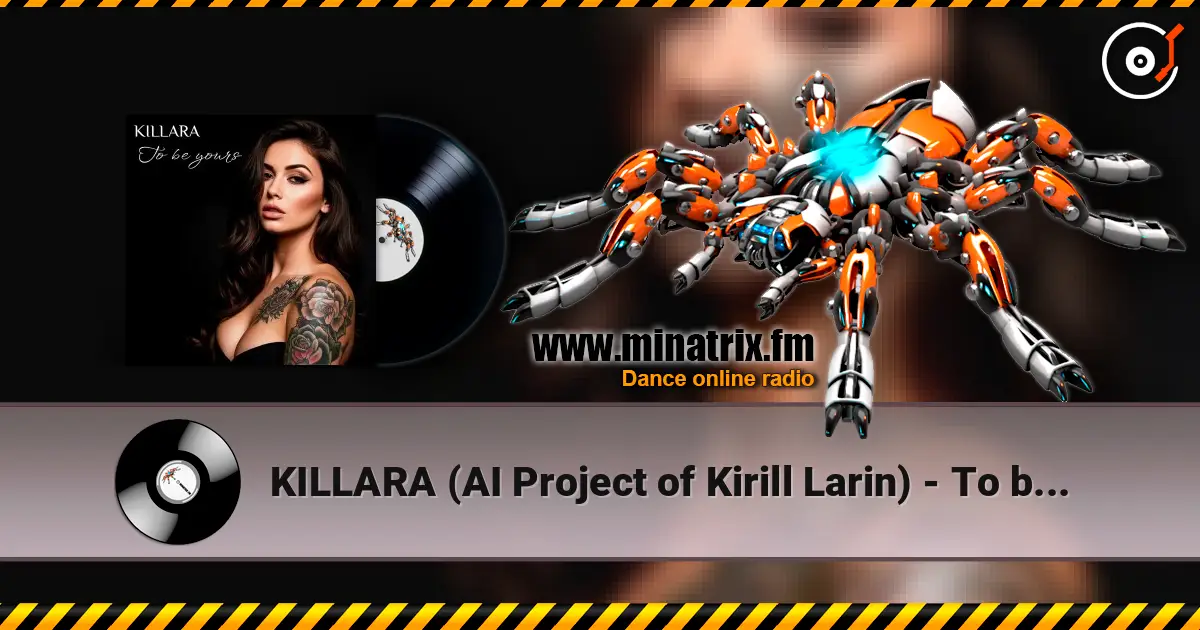 KILLARA (AI Project of Kirill Larin) - To be yours (ver. 1) escuchar online en alta calidad | Minatrix.FM