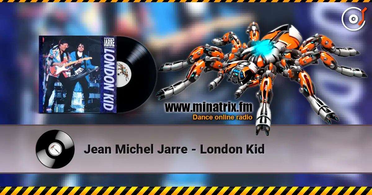 Jean Michel Jarre - London Kid жоғары сапада онлайн тыңдау | Minatrix.FM