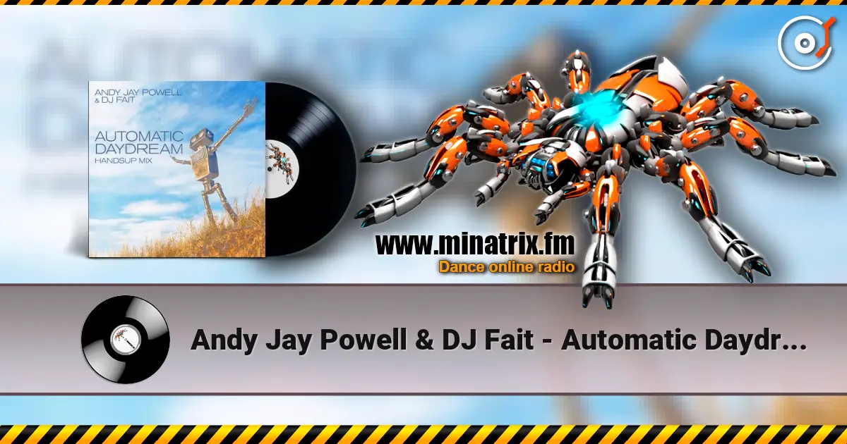 Andy Jay Powell & DJ Fait - Automatic Daydream (Andy Jay Power Mix) жоғары сапада онлайн тыңдау | Minatrix.FM