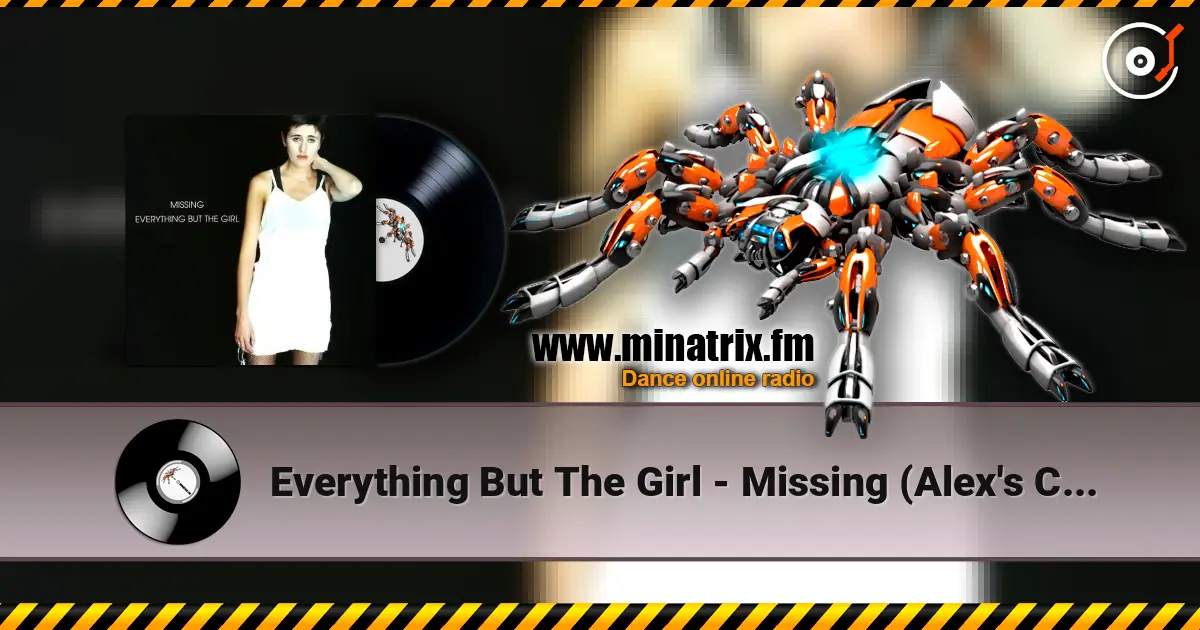 Everything But The Girl - Missing (Alex's Club Remix) жоғары сапада онлайн тыңдау | Minatrix.FM