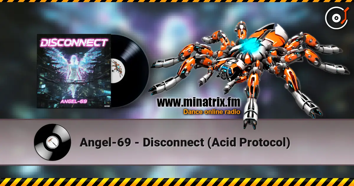 Angel-69 - Disconnect (Acid Protocol) жоғары сапада онлайн тыңдау | Minatrix.FM
