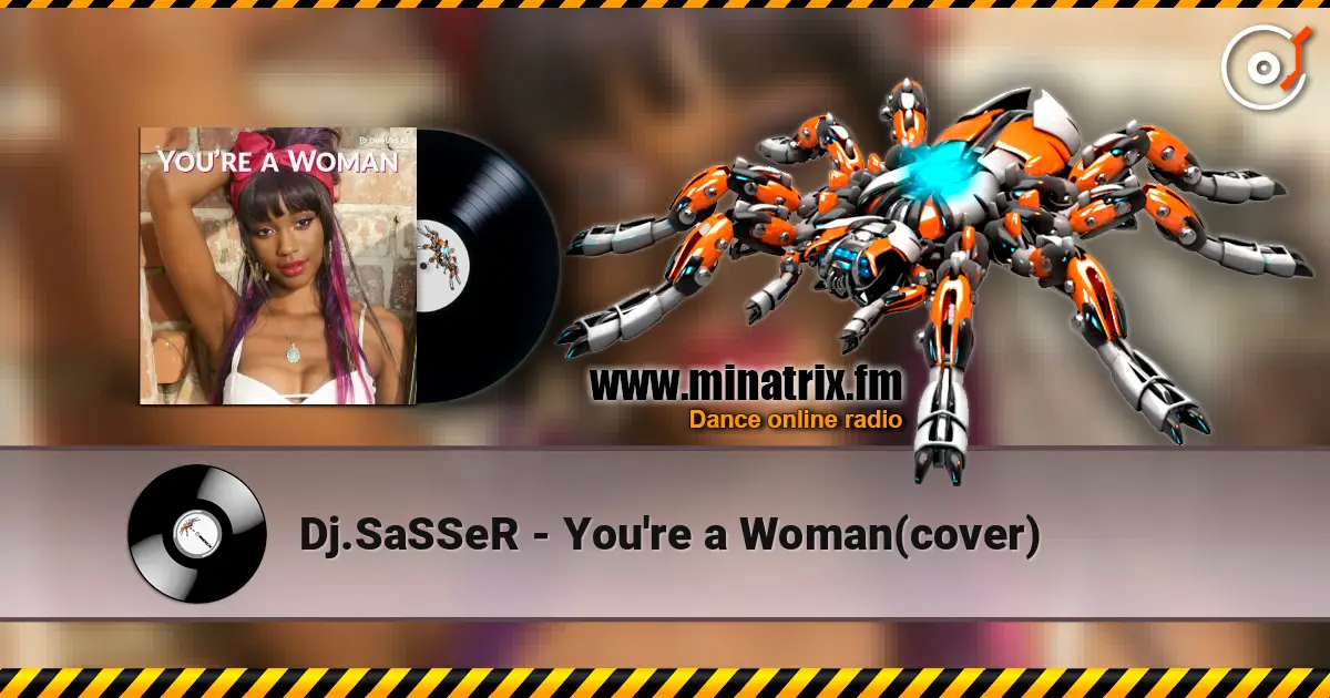 Dj.SaSSeR - You're a Woman(cover) жоғары сапада онлайн тыңдау | Minatrix.FM