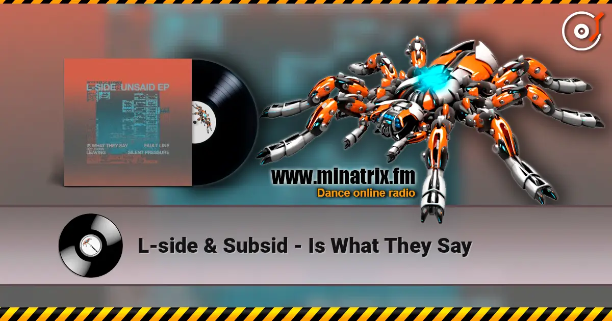 L-side & Subsid - Is What They Say жоғары сапада онлайн тыңдау | Minatrix.FM