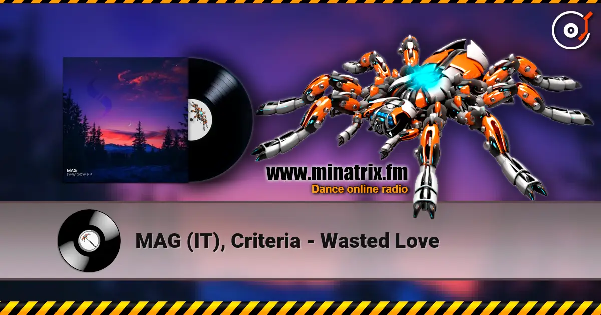 MAG (IT), Criteria - Wasted Love 高品质在线收听 | Minatrix.FM
