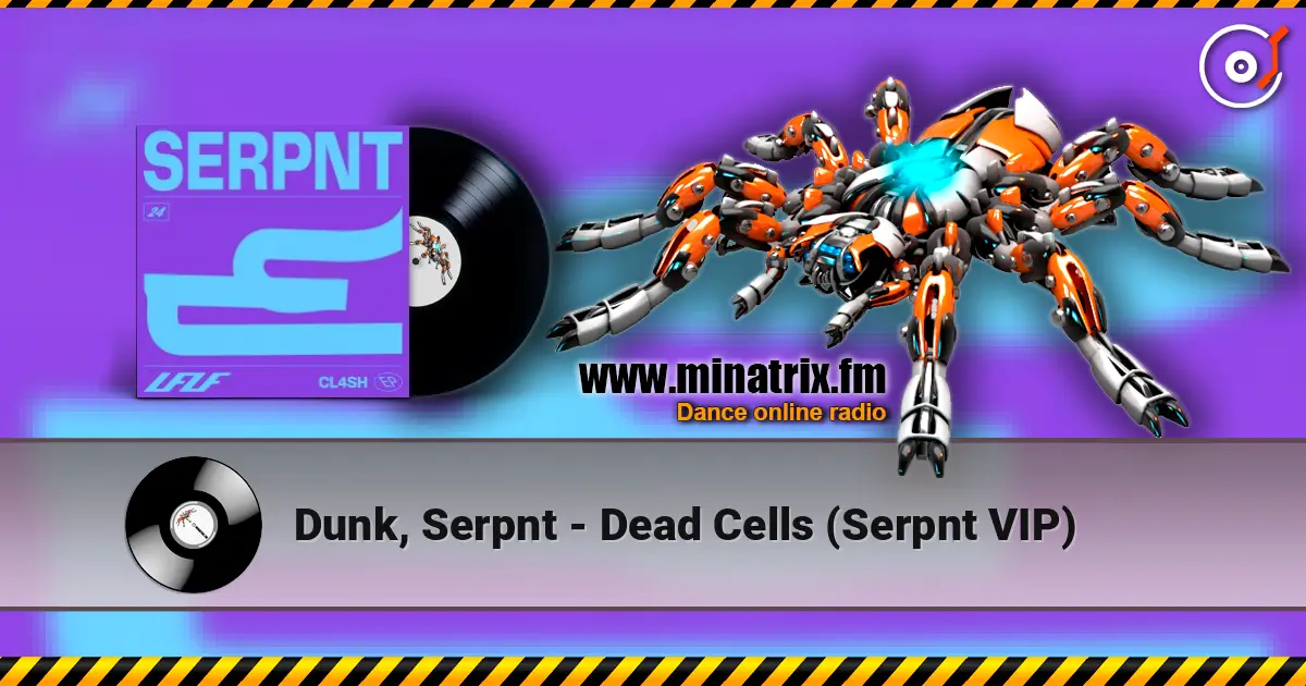Dunk, Serpnt - Dead Cells (Serpnt VIP) 高品质在线收听 | Minatrix.FM