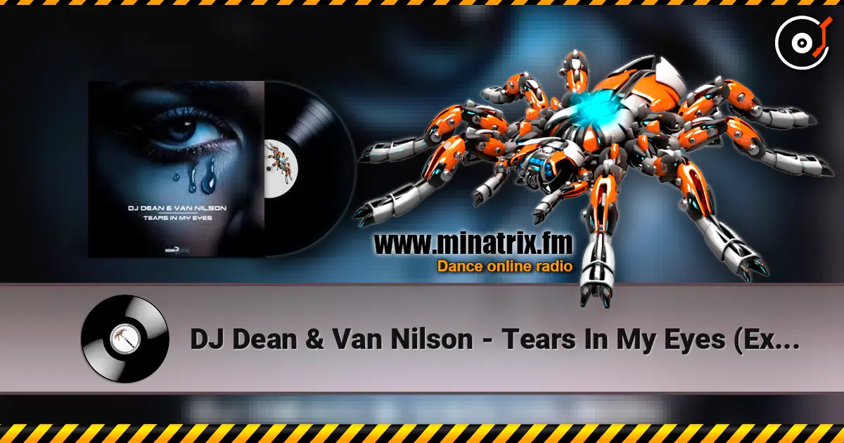 DJ Dean & Van Nilson - Tears In My Eyes (Extended Mix) жоғары сапада онлайн тыңдау | Minatrix.FM
