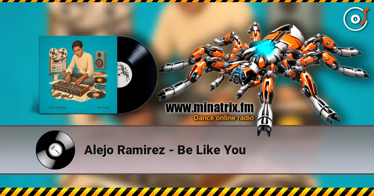 Alejo Ramirez - Be Like You жоғары сапада онлайн тыңдау | Minatrix.FM