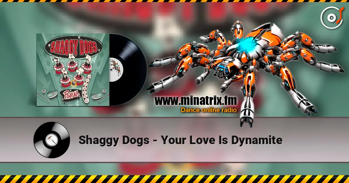Shaggy Dogs - Your Love Is Dynamite жоғары сапада онлайн тыңдау | Minatrix.FM