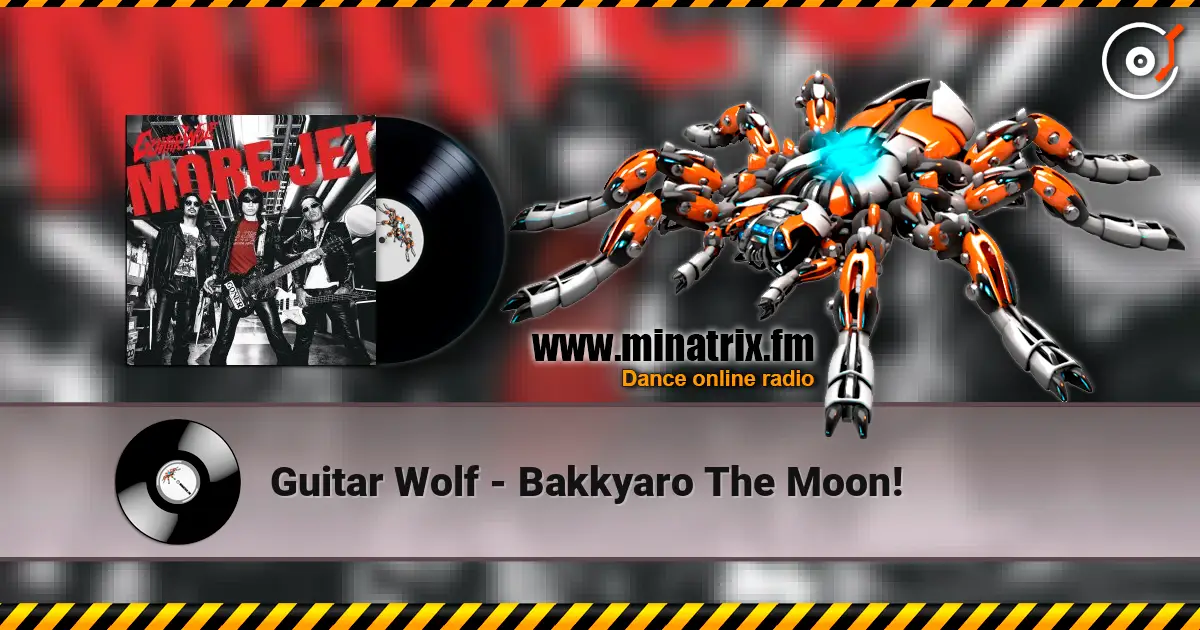 Guitar Wolf - Bakkyaro The Moon! жоғары сапада онлайн тыңдау | Minatrix.FM