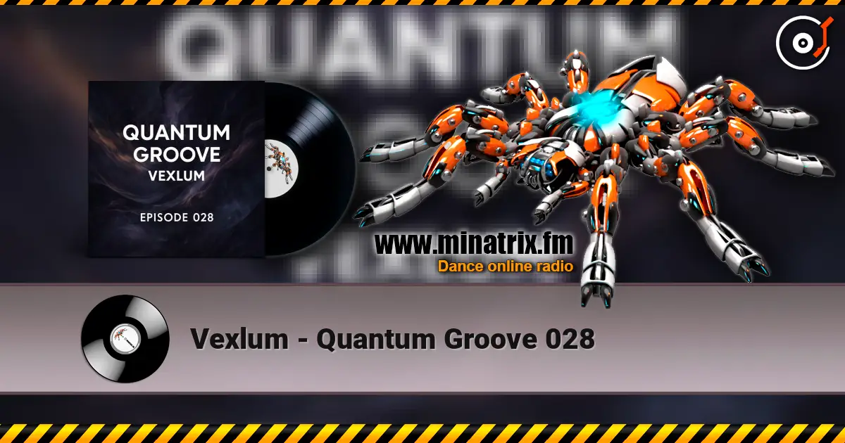 Vexlum - Quantum Groove 028 жоғары сапада онлайн тыңдау | Minatrix.FM