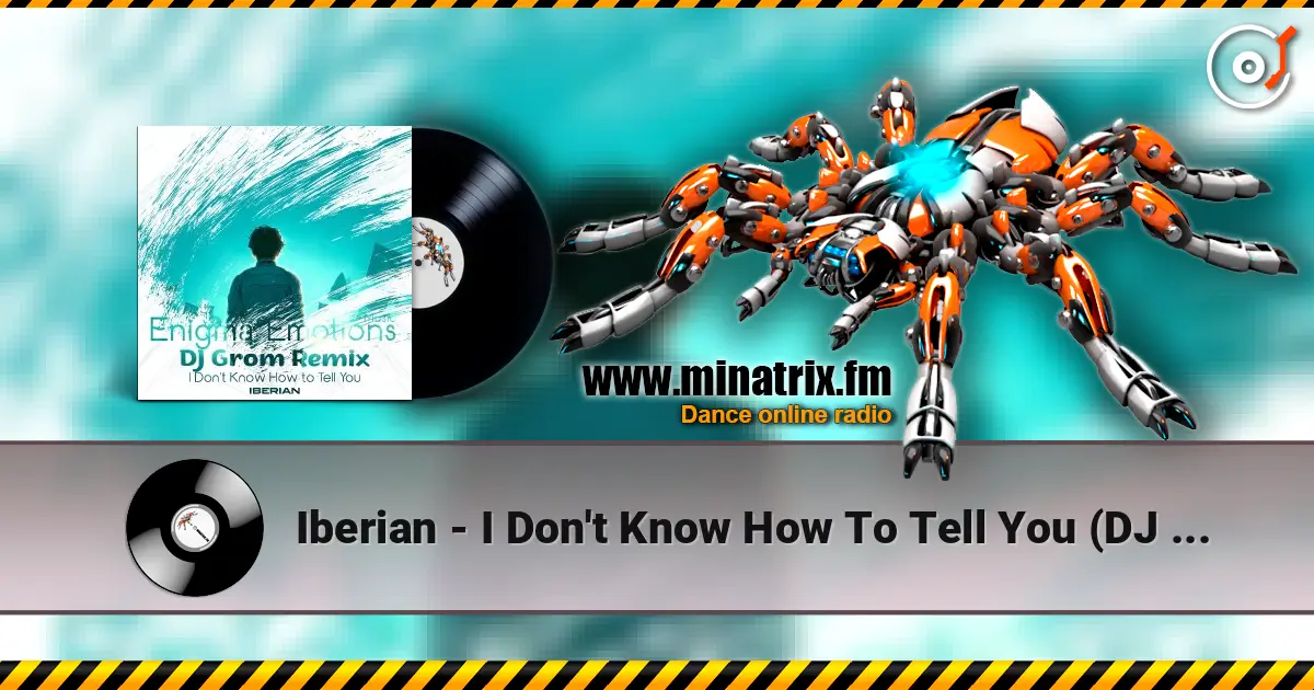 Iberian - I Don't Know How To Tell You (DJ Grom Radio Edit Remix) жоғары сапада онлайн тыңдау | Minatrix.FM