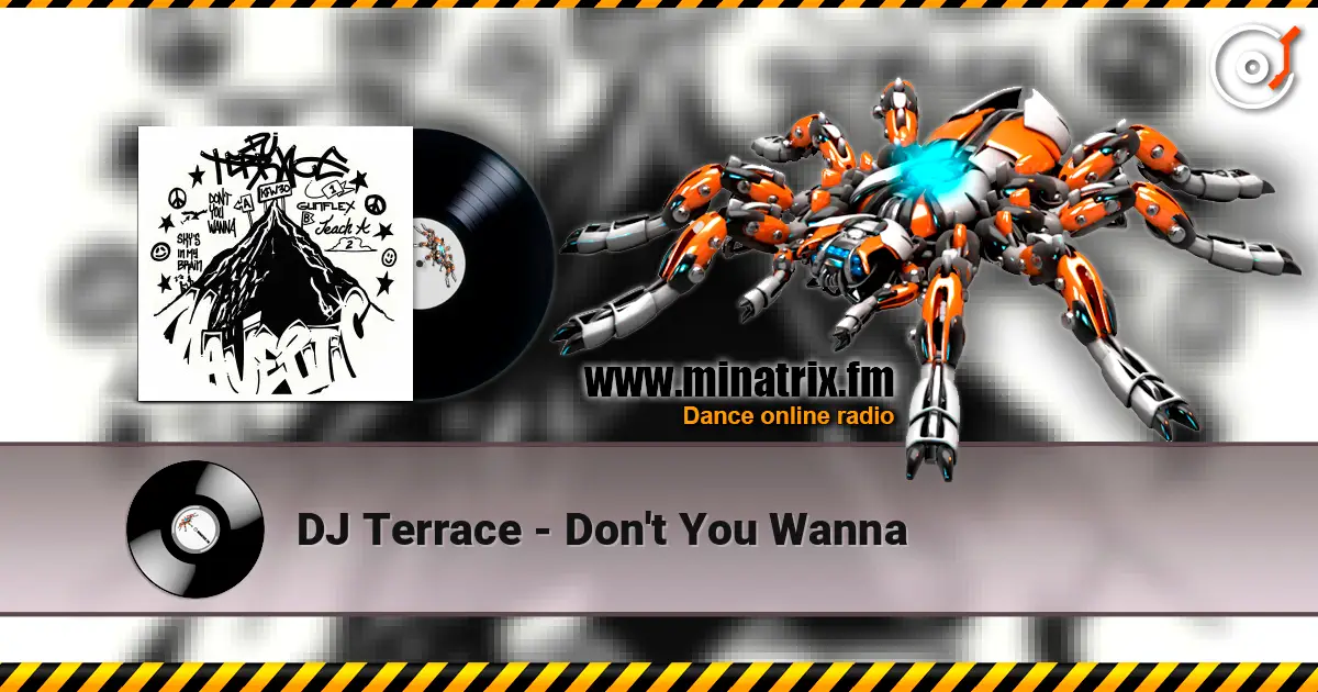 DJ Terrace - Don't You Wanna жоғары сапада онлайн тыңдау | Minatrix.FM