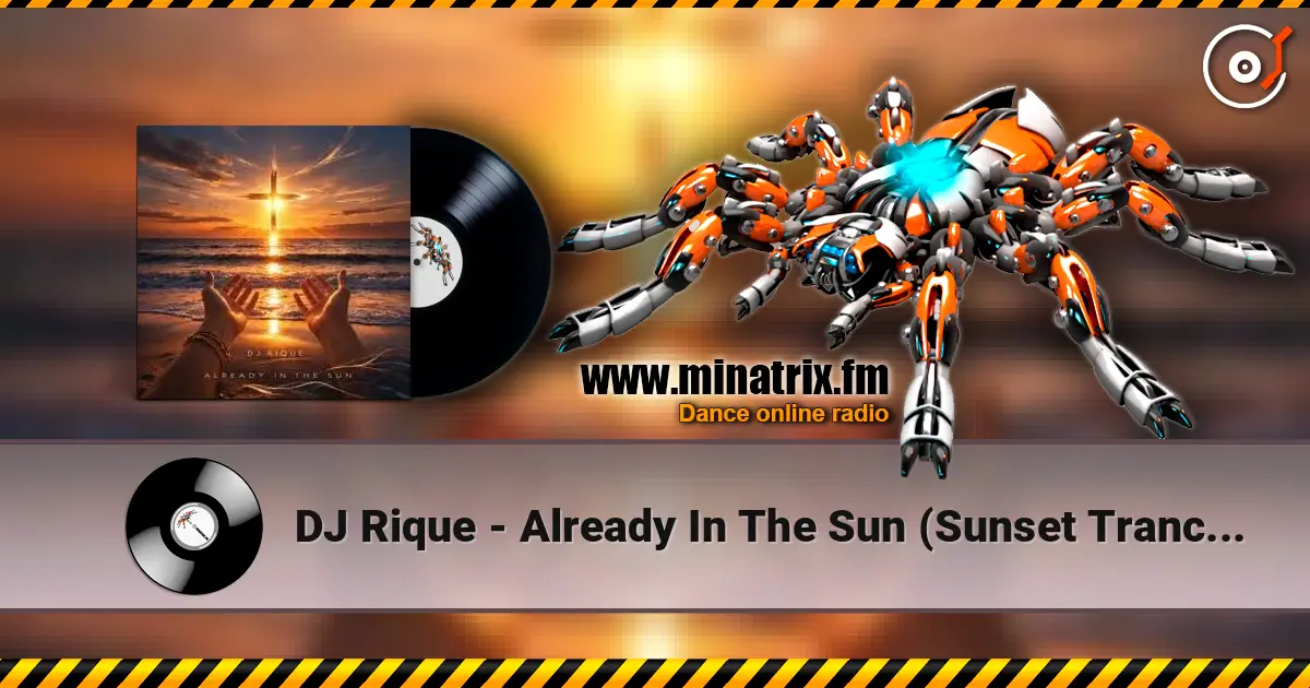 DJ Rique - Already In The Sun (Sunset Trance Mix) жоғары сапада онлайн тыңдау | Minatrix.FM