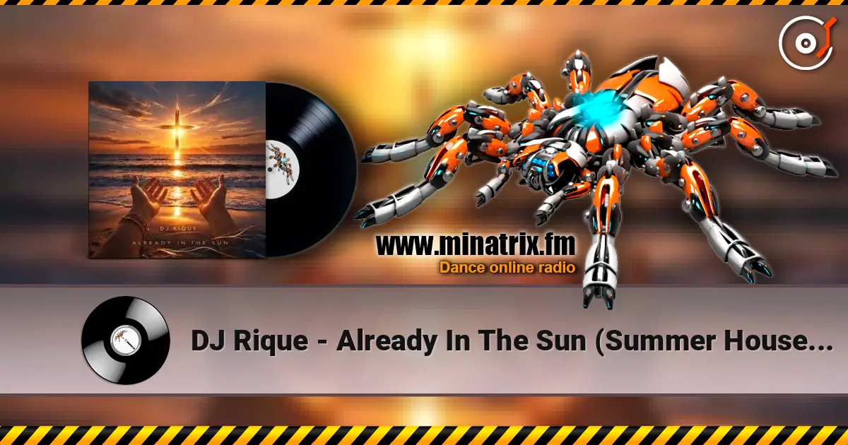 DJ Rique - Already In The Sun (Summer House Edit) жоғары сапада онлайн тыңдау | Minatrix.FM