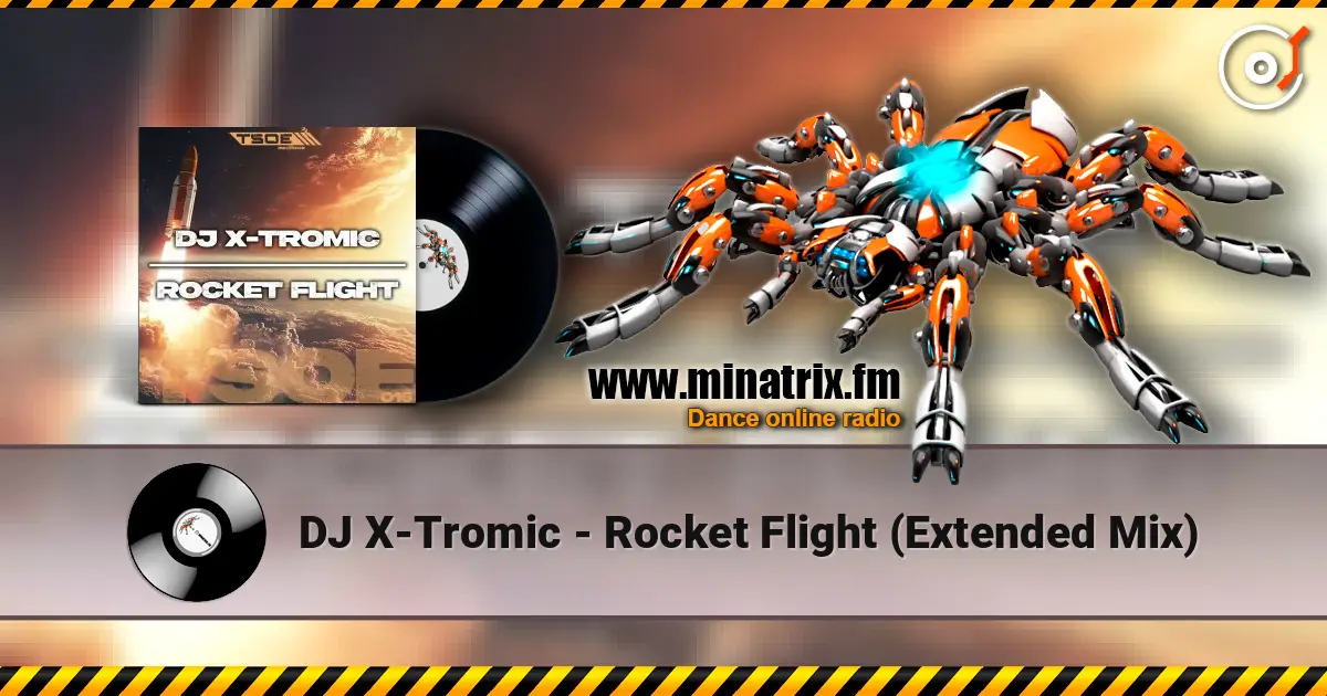 DJ X-Tromic - Rocket Flight (Extended Mix) жоғары сапада онлайн тыңдау | Minatrix.FM