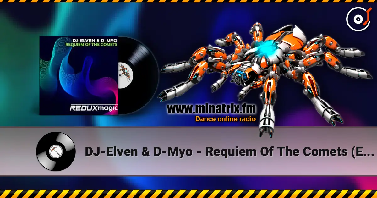 DJ-Elven & D-Myo - Requiem Of The Comets (Extended Mix) жоғары сапада онлайн тыңдау | Minatrix.FM