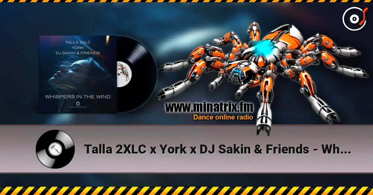 Talla 2XLC x York x DJ Sakin & Friends - Whispers In The Wind жоғары сапада онлайн тыңдау | Minatrix.FM
