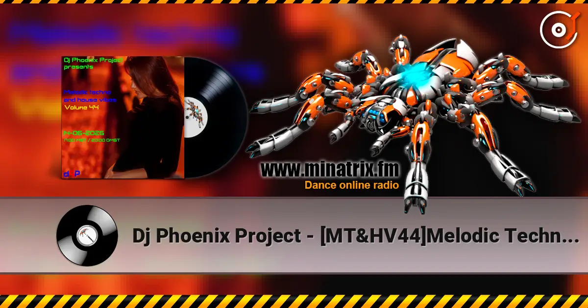 Dj Phoenix Project - [MT&HV44]Melodic Techno&House Vibes vol.44 жоғары сапада онлайн тыңдау | Minatrix.FM