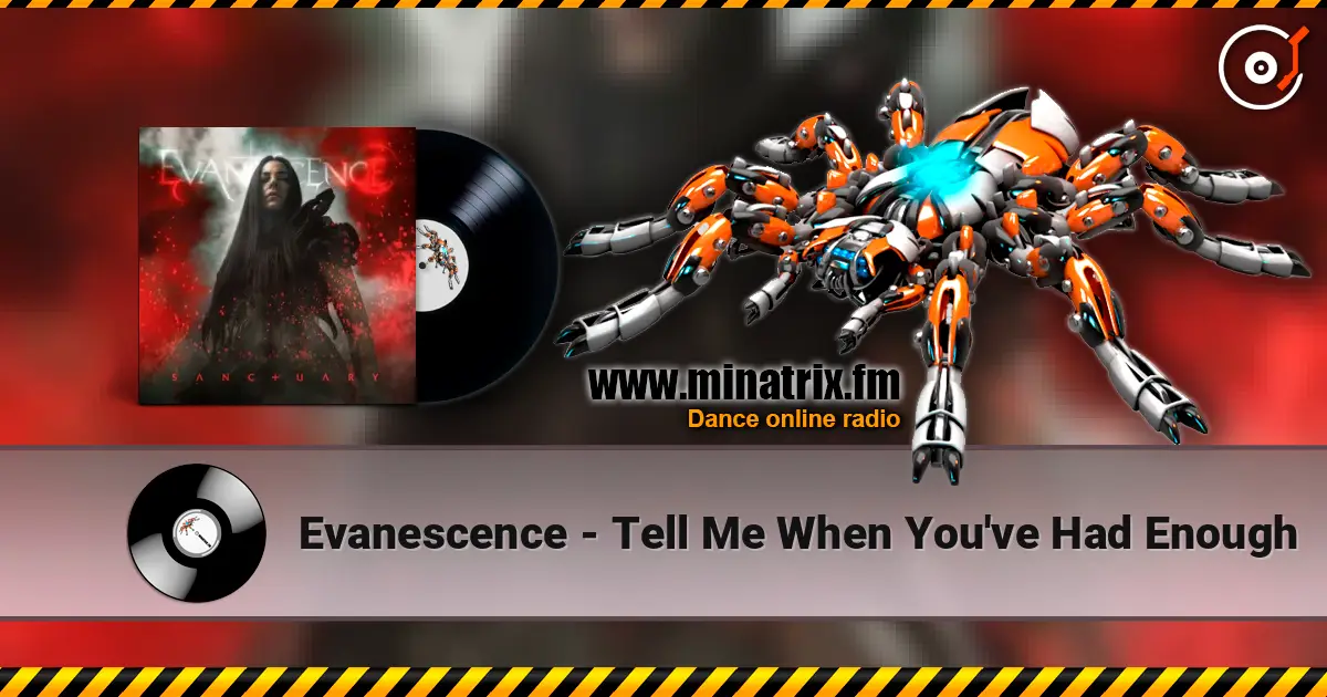 Evanescence - Tell Me When You've Had Enough жоғары сапада онлайн тыңдау | Minatrix.FM
