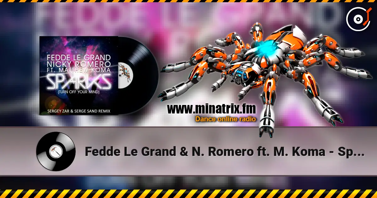 Fedde Le Grand & N. Romero ft. M. Koma - Sparks (Sergey Zar & Serge Sand Remix 2013) жоғары сапада онлайн тыңдау | Minatrix.FM