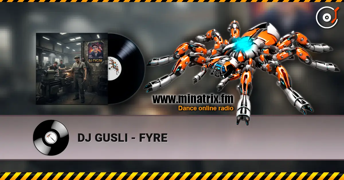 DJ GUSLI - FYRE жоғары сапада онлайн тыңдау | Minatrix.FM