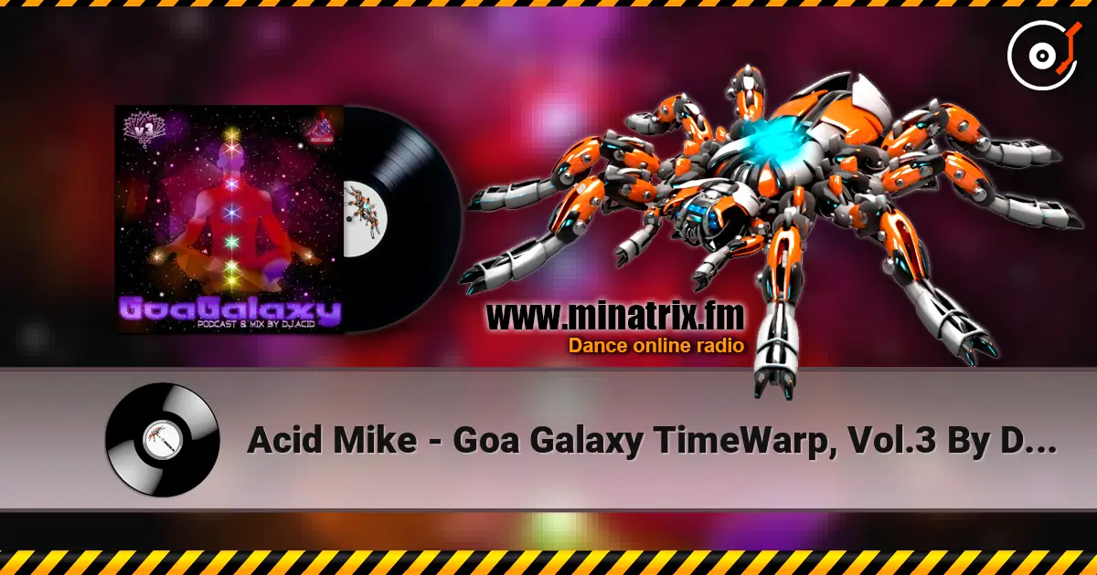 Acid Mike - Goa Galaxy TimeWarp, Vol.3 By DJ Acid Mike (DJ Mix) жоғары сапада онлайн тыңдау | Minatrix.FM