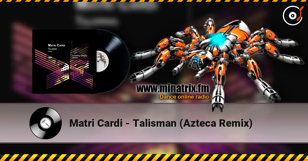 Matri Cardi - Talisman (Azteca Remix) жоғары сапада онлайн тыңдау | Minatrix.FM
