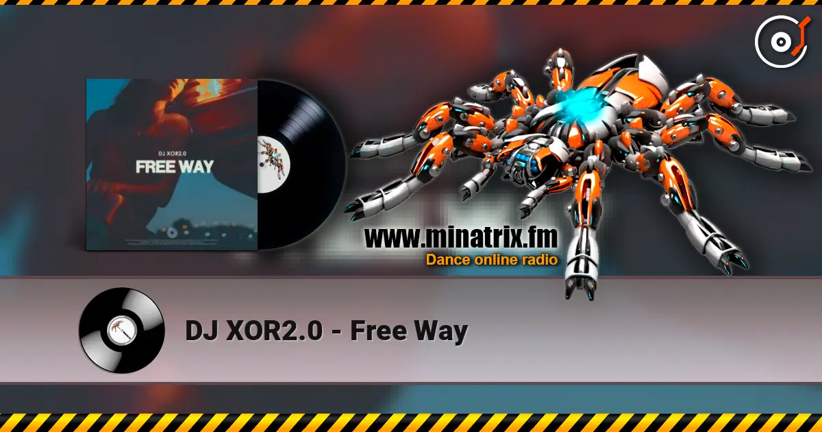 DJ XOR2.0 - Free Way escuchar online en alta calidad | Minatrix.FM