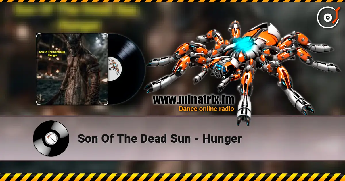 Son Of The Dead Sun - Hunger жоғары сапада онлайн тыңдау | Minatrix.FM