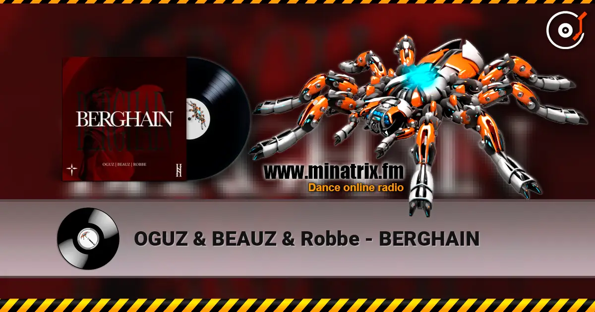 OGUZ & BEAUZ & Robbe - BERGHAIN жоғары сапада онлайн тыңдау | Minatrix.FM