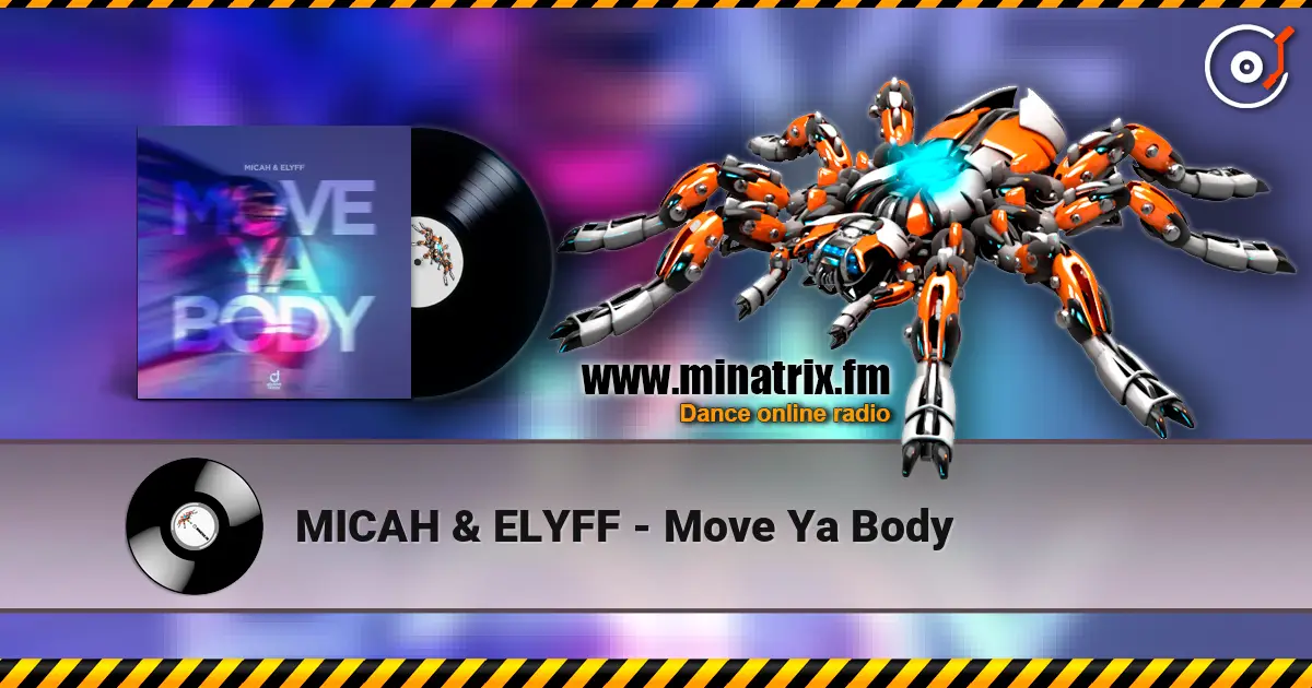 MICAH & ELYFF - Move Ya Body escuchar online en alta calidad | Minatrix.FM