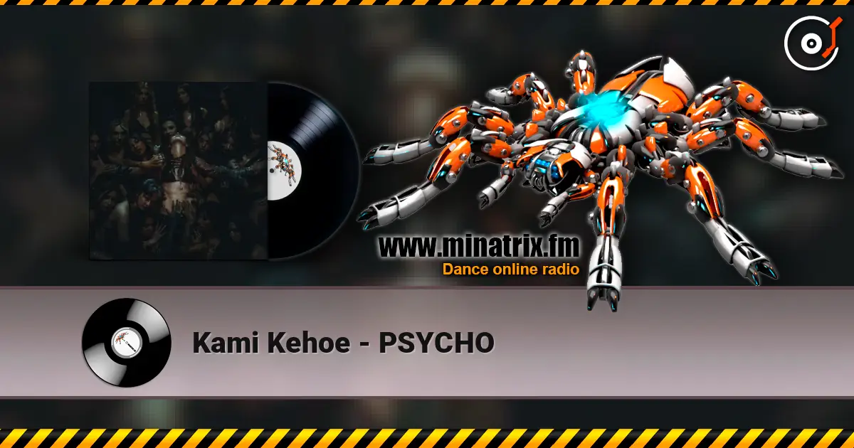 Kami Kehoe - PSYCHO жоғары сапада онлайн тыңдау | Minatrix.FM