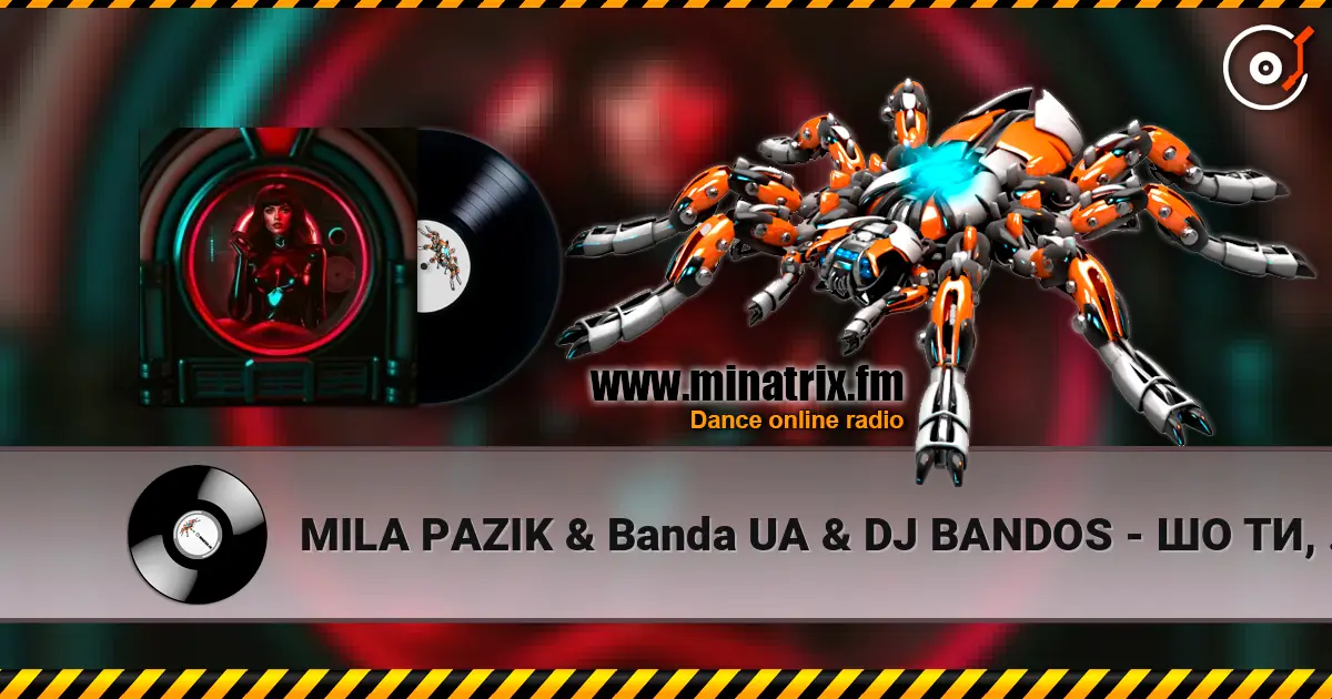MILA PAZIK & Banda UA & DJ BANDOS - ШО ТИ, ШО ТИ жоғары сапада онлайн тыңдау | Minatrix.FM