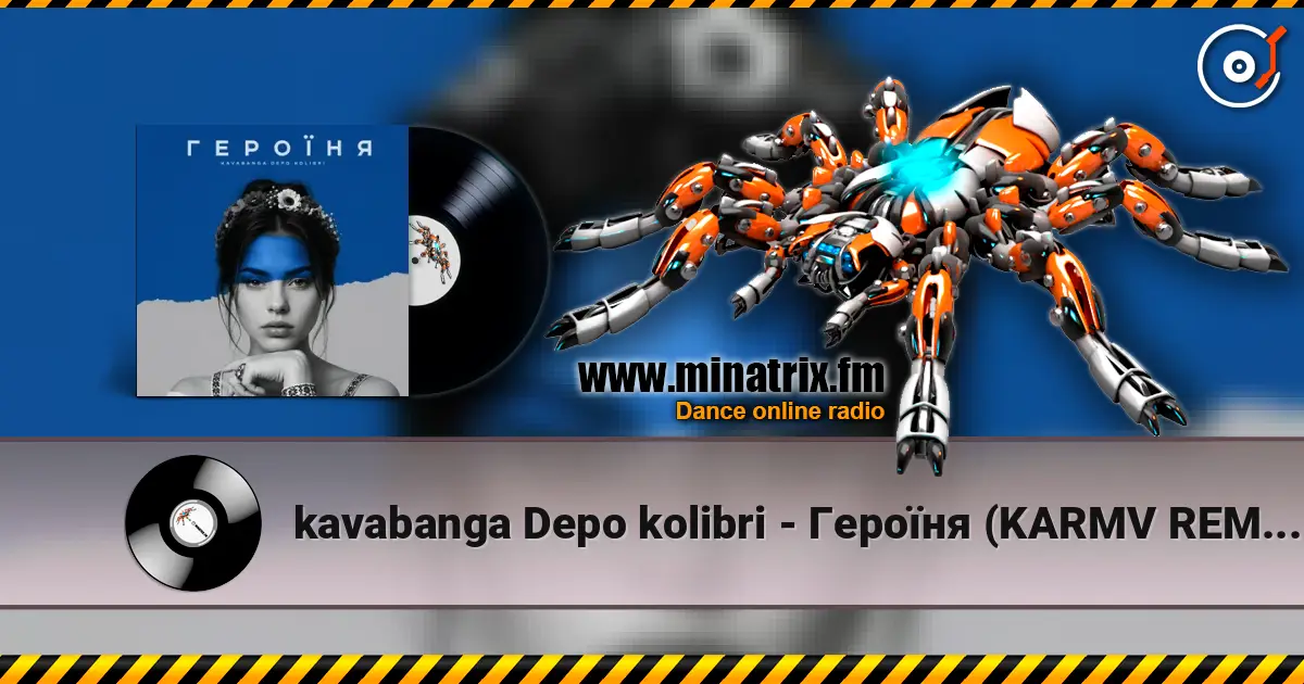 kavabanga Depo kolibri - Героїня (KARMV REMIX) escuchar online en alta calidad | Minatrix.FM