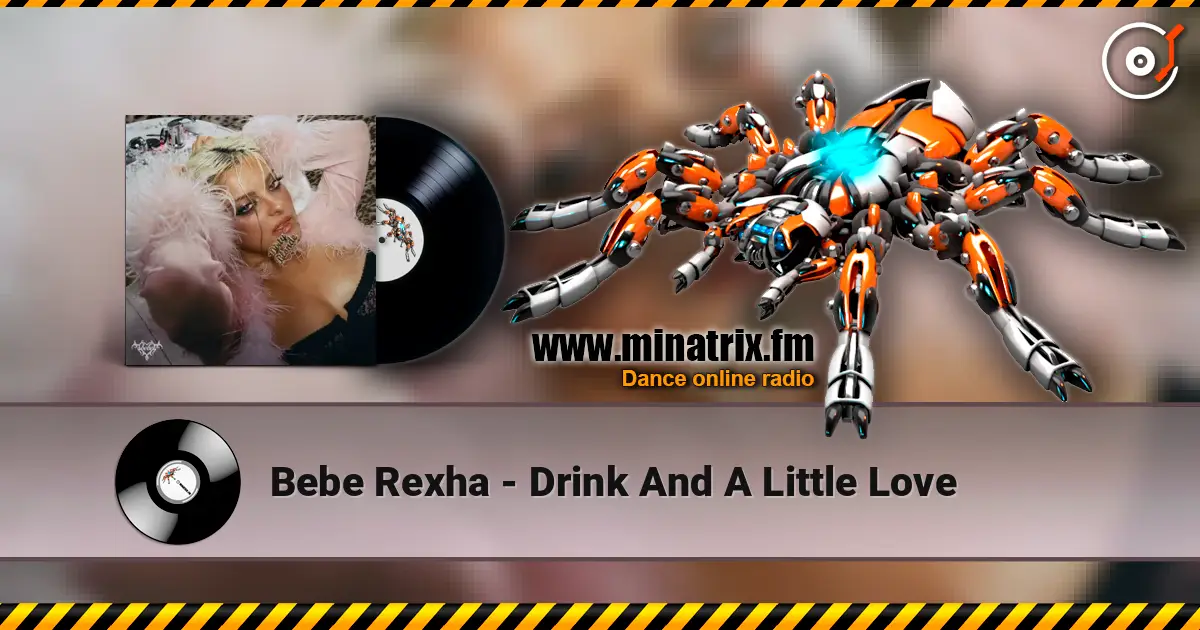 Bebe Rexha - Drink And A Little Love жоғары сапада онлайн тыңдау | Minatrix.FM