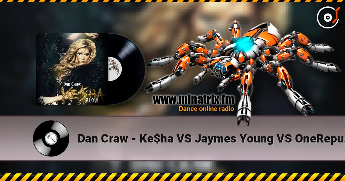 Dan Craw - Ke$ha VS Jaymes Young VS OneRepublic – Blow (Dan Craw Mash-Up) жоғары сапада онлайн тыңдау | Minatrix.FM