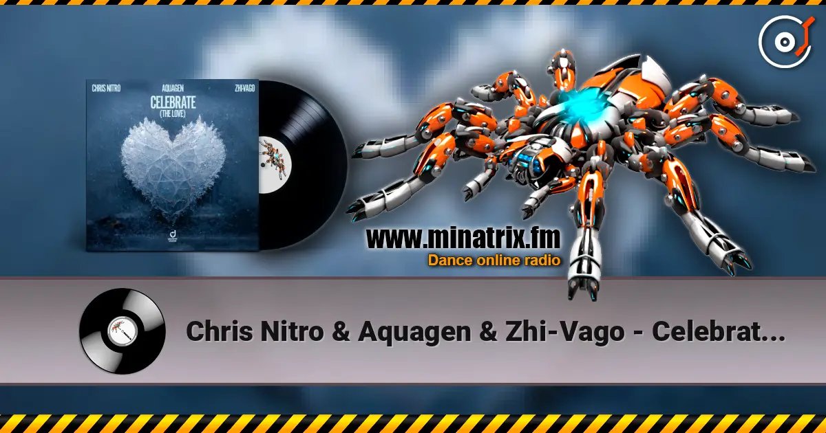 Chris Nitro & Aquagen & Zhi-Vago - Celebrate (The Love) жоғары сапада онлайн тыңдау | Minatrix.FM