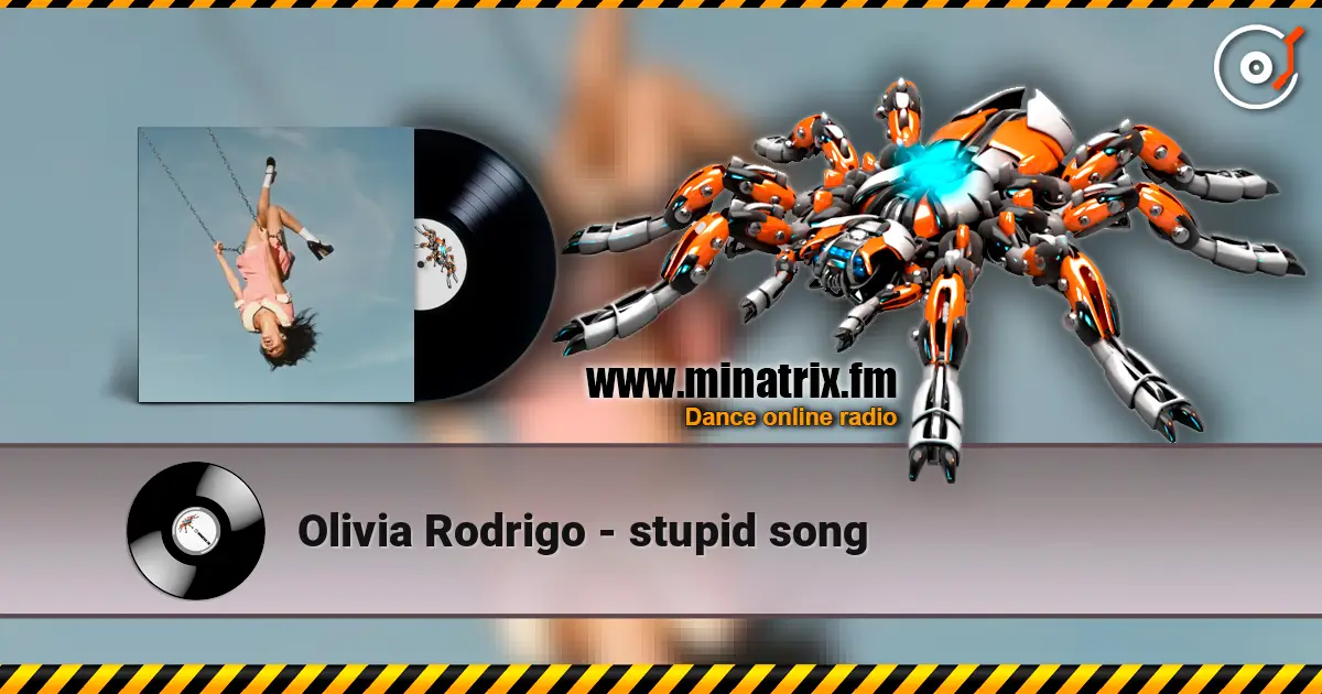 Olivia Rodrigo - stupid song жоғары сапада онлайн тыңдау | Minatrix.FM