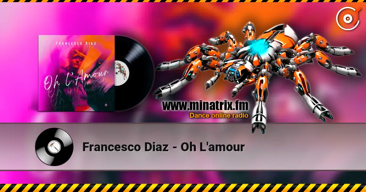 Francesco Diaz - Oh L'amour жоғары сапада онлайн тыңдау | Minatrix.FM