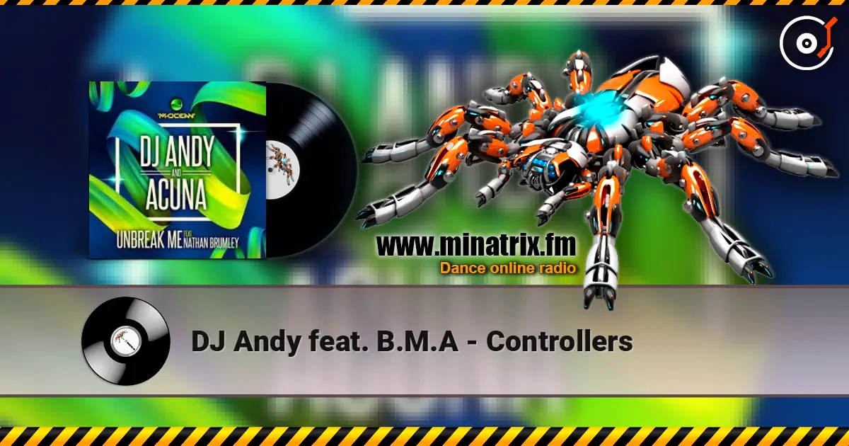 DJ Andy feat. B.M.A - Controllers 高品质在线收听 | Minatrix.FM