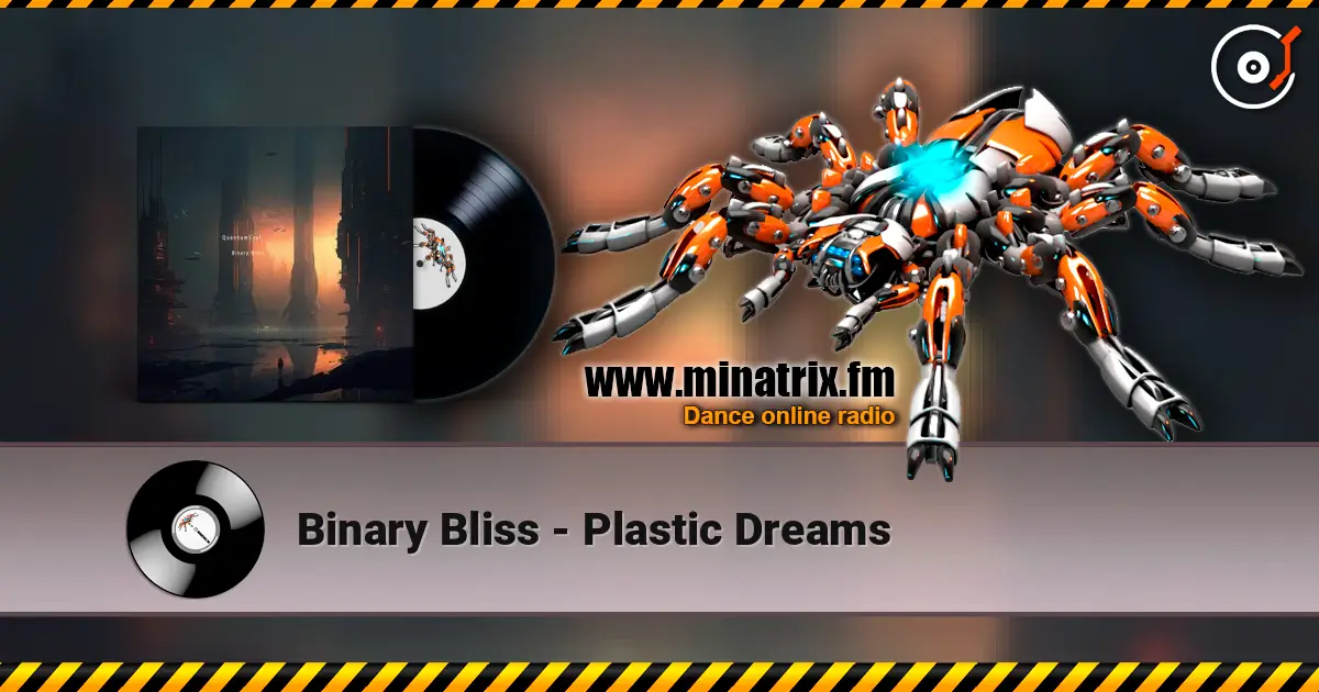 Binary Bliss - Plastic Dreams жоғары сапада онлайн тыңдау | Minatrix.FM