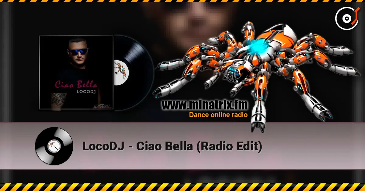 LocoDJ - Ciao Bella (Radio Edit) 高品质在线收听 | Minatrix.FM