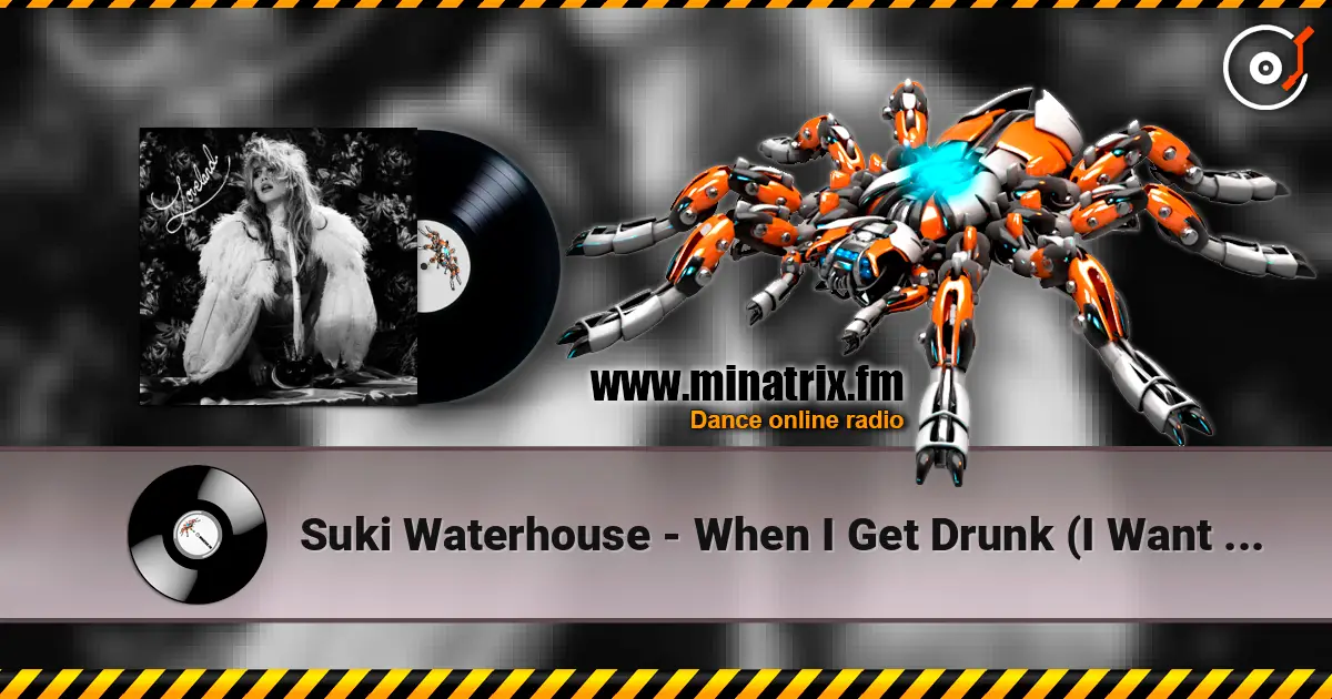 Suki Waterhouse - When I Get Drunk (I Want You Boy) жоғары сапада онлайн тыңдау | Minatrix.FM