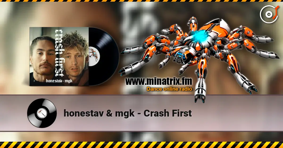 honestav & mgk - Crash First жоғары сапада онлайн тыңдау | Minatrix.FM