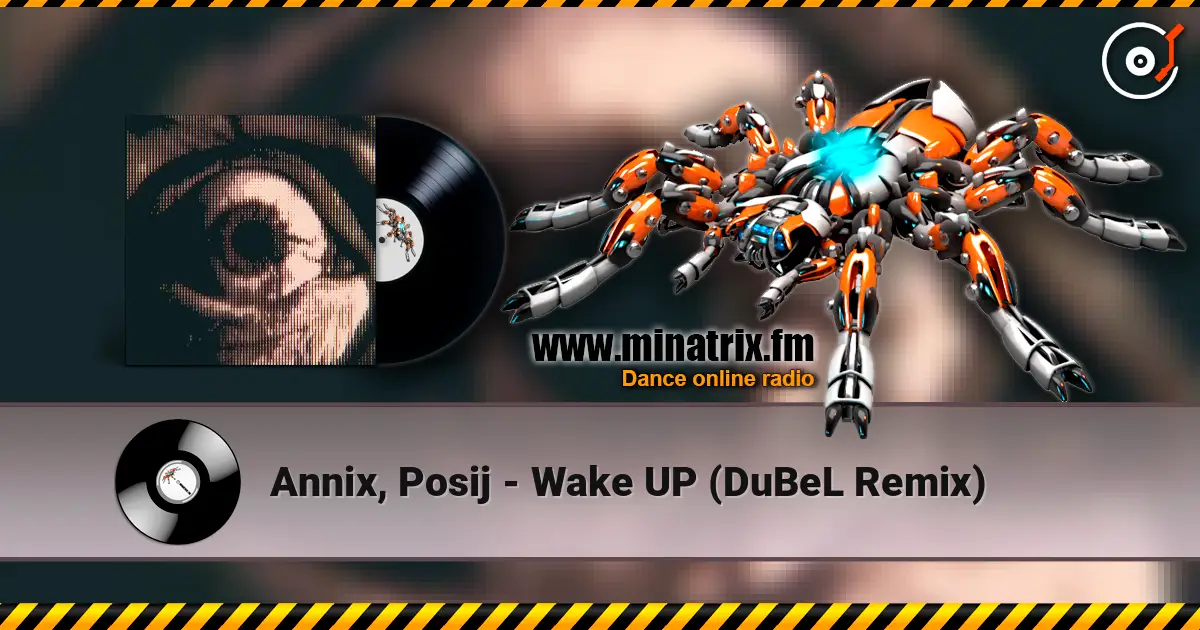 Annix, Posij - Wake UP (DuBeL Remix) 高品质在线收听 | Minatrix.FM