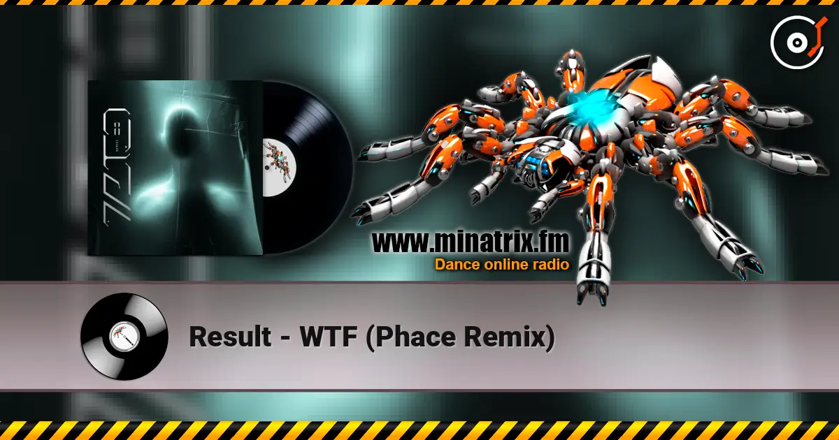 Result - WTF (Phace Remix) 高品质在线收听 | Minatrix.FM