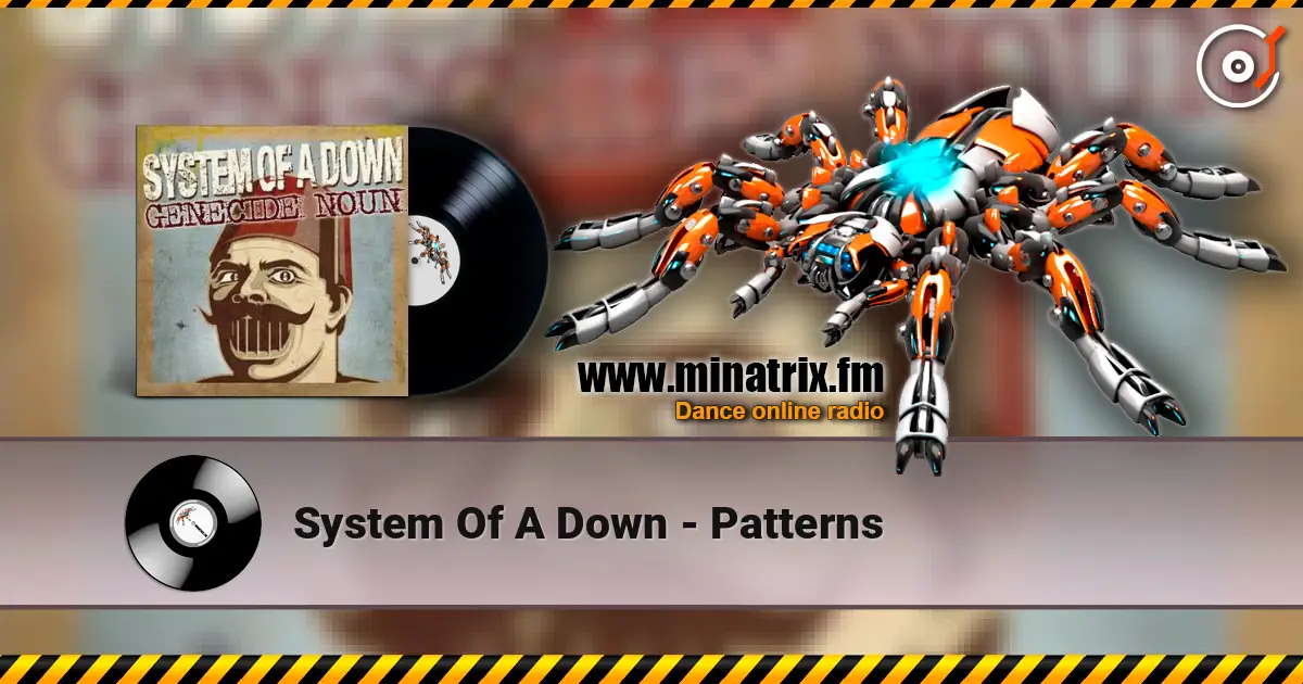 System Of A Down - Patterns жоғары сапада онлайн тыңдау | Minatrix.FM