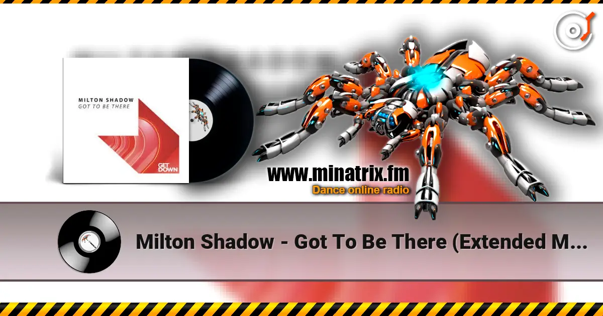 Milton Shadow - Got To Be There (Extended Mix) жоғары сапада онлайн тыңдау | Minatrix.FM