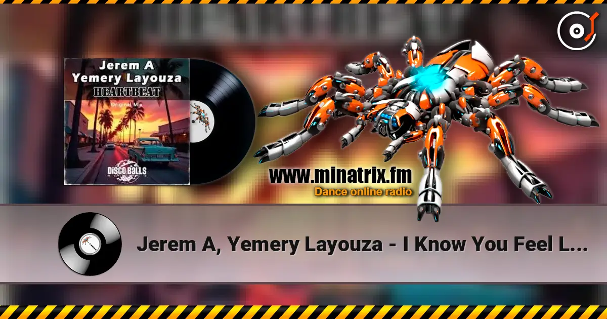 Jerem A, Yemery Layouza - I Know You Feel Like I Feel жоғары сапада онлайн тыңдау | Minatrix.FM